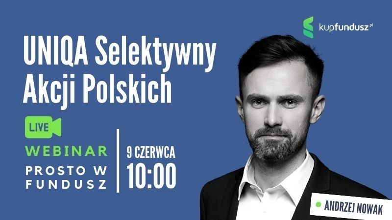 UNIQA Selektywny Akcji Polskich w kolejnym odcinku cyklu Prosto w Fundusz