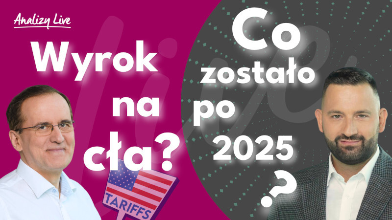 Analizy Live: Wyrok na cła? Co zostało po 2025, czyli branżowe podsumowanie